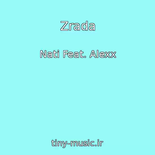 کاور آهنگ Zrada از Nati Feat. Alexx