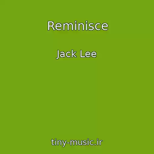 کاور آهنگ Reminisce از Jack Lee