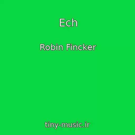 کاور آهنگ Ech از Robin Fincker