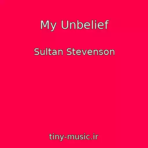 کاور آهنگ My Unbelief از Sultan Stevenson