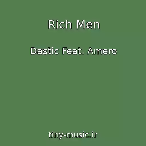 کاور آهنگ Rich Men از Dastic Feat. Amero