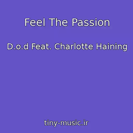 کاور آهنگ Feel The Passion از D.o.d Feat. Charlotte Haining