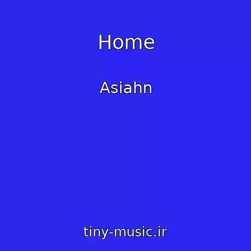 کاور آهنگ Home از Asiahn
