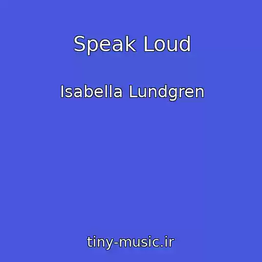 کاور آهنگ Speak Loud از Isabella Lundgren