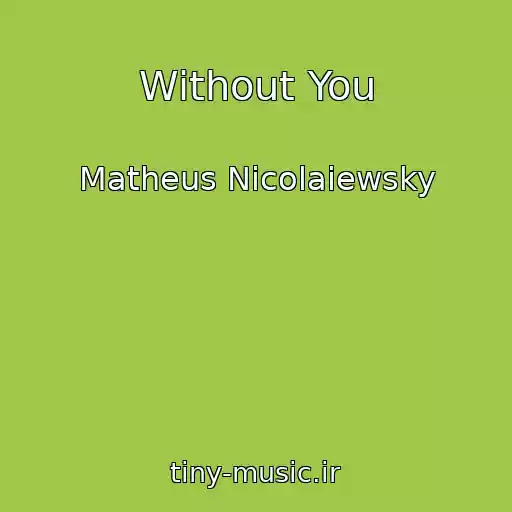 کاور آهنگ Without You از Matheus Nicolaiewsky