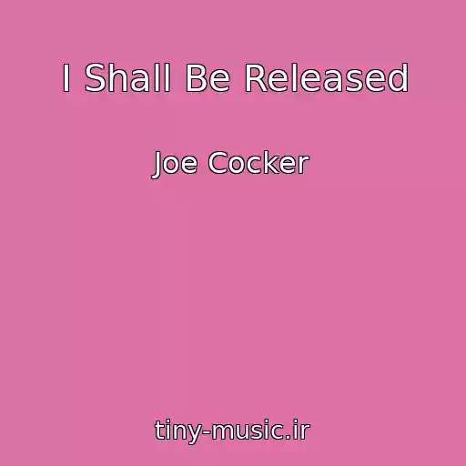 کاور آهنگ I Shall Be Released از Joe Cocker