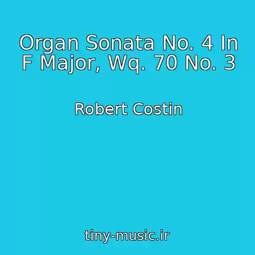 کاور آهنگ Organ Sonata No. 4 In F Major, Wq. 70 No. 3 از Robert Costin