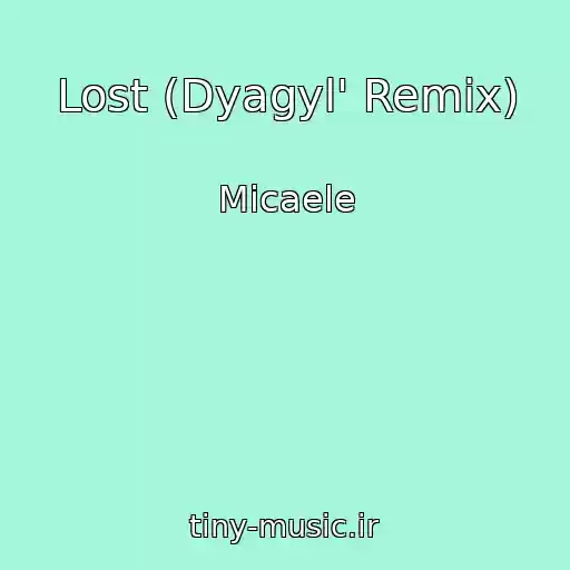 کاور آهنگ Lost (Dyagyl' Remix) از Micaele