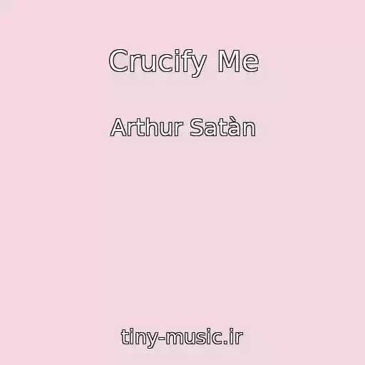 کاور آهنگ Crucify Me از Arthur Satàn