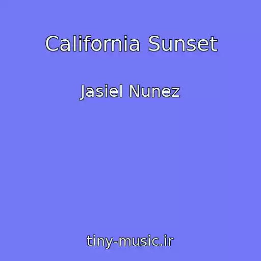 کاور آهنگ California Sunset از Jasiel Nunez