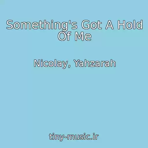 کاور آهنگ Something's Got A Hold Of Me از Nicolay, Yahzarah