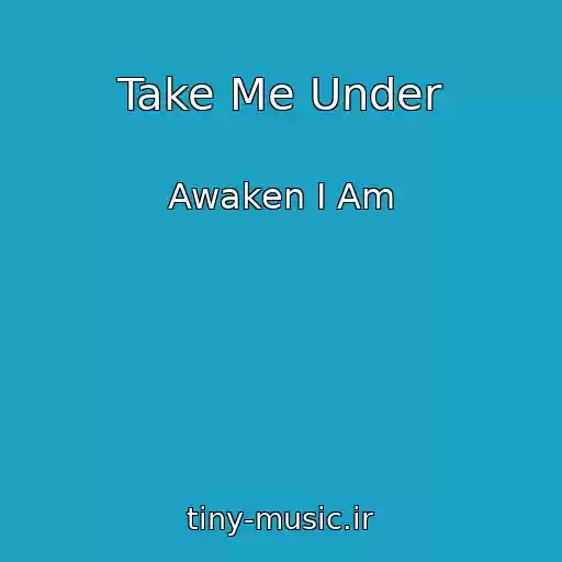 کاور آهنگ Take Me Under از Awaken I Am