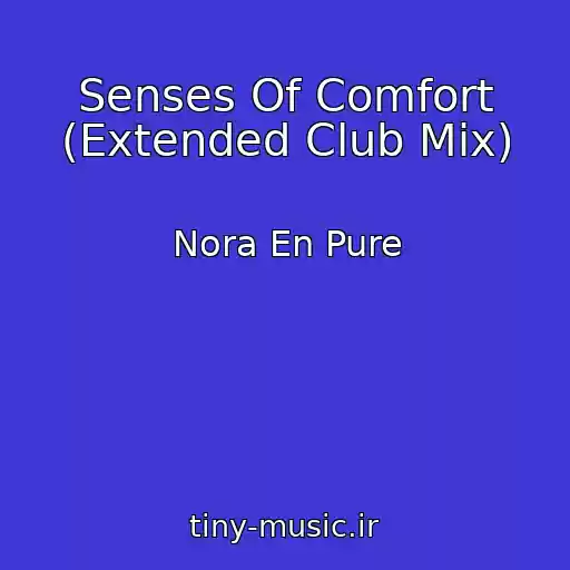 کاور آهنگ Senses Of Comfort (Extended Club Mix) از Nora En Pure