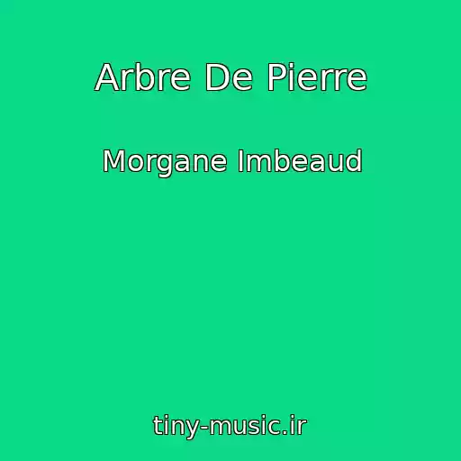 کاور آهنگ Arbre De Pierre از Morgane Imbeaud