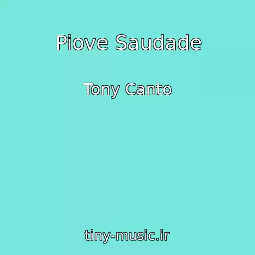 کاور آهنگ Piove Saudade از Tony Canto