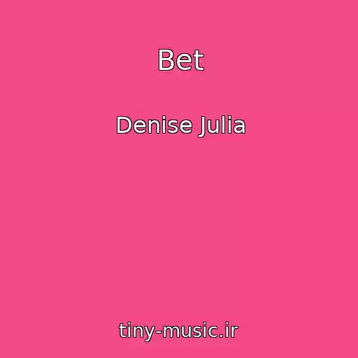 کاور آهنگ Bet از Denise Julia