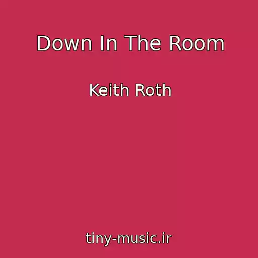 کاور آهنگ Down In The Room از Keith Roth