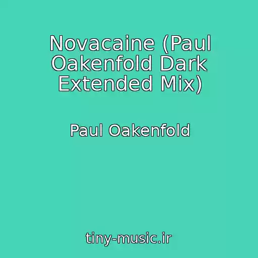 کاور آهنگ Novacaine (Paul Oakenfold Dark Extended Mix) از Paul Oakenfold