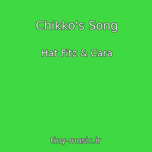 کاور آهنگ Chikko's Song از Hat Fitz & Cara