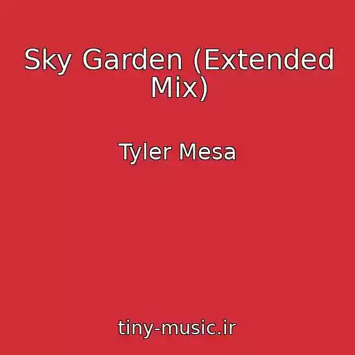 کاور آهنگ Sky Garden (Extended Mix) از Tyler Mesa
