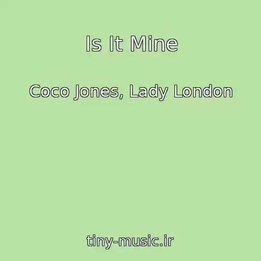 کاور آهنگ Is It Mine از Coco Jones, Lady London