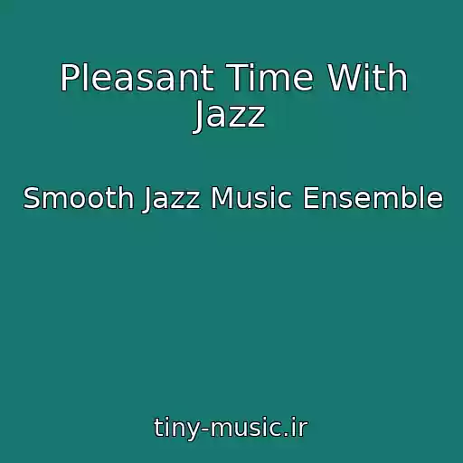 کاور آهنگ Pleasant Time With Jazz از Smooth Jazz Music Ensemble