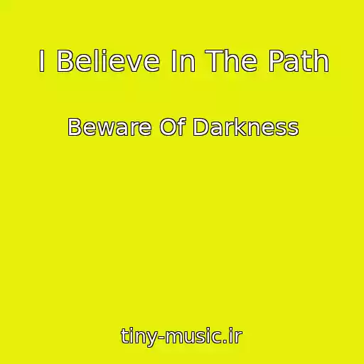 کاور آهنگ I Believe In The Path از Beware Of Darkness