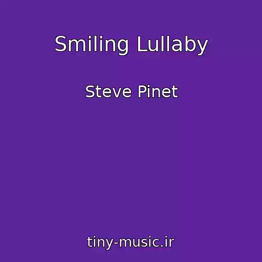 کاور آهنگ Smiling Lullaby از Steve Pinet