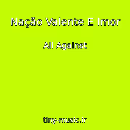 کاور آهنگ Nação Valente E Imor از All Against