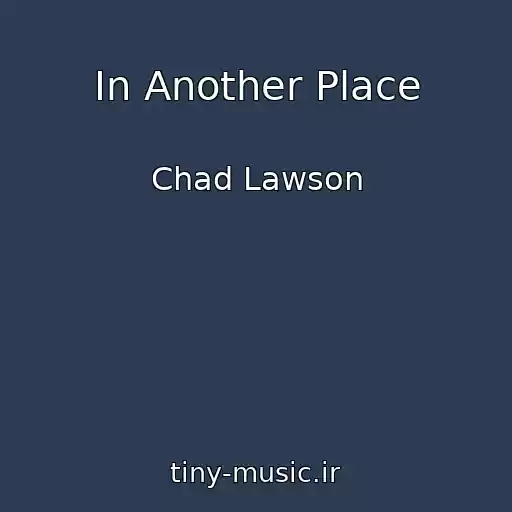 کاور آهنگ In Another Place از Chad Lawson