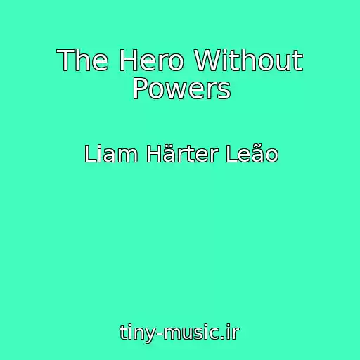 کاور آهنگ The Hero Without Powers از Liam Härter Leão
