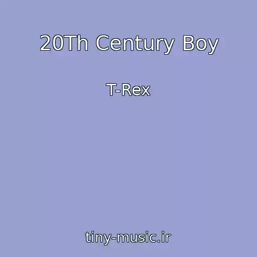 کاور آهنگ 20Th Century Boy از T-Rex