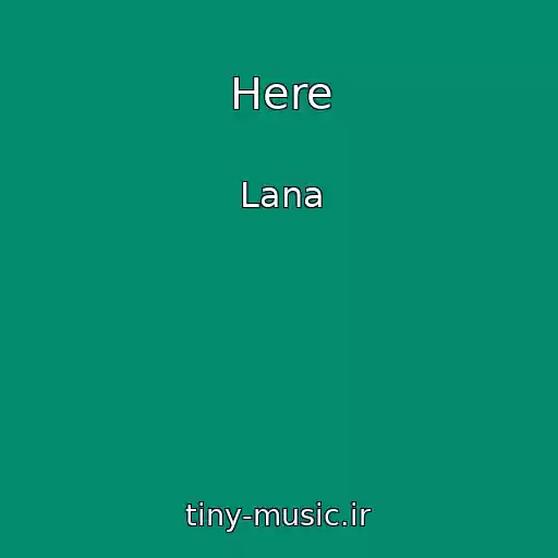 کاور آهنگ Here از Lana