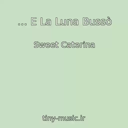 کاور آهنگ ... E La Luna Bussò از Sweet Caterina