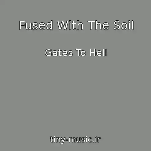 کاور آهنگ Fused With The Soil از Gates To Hell