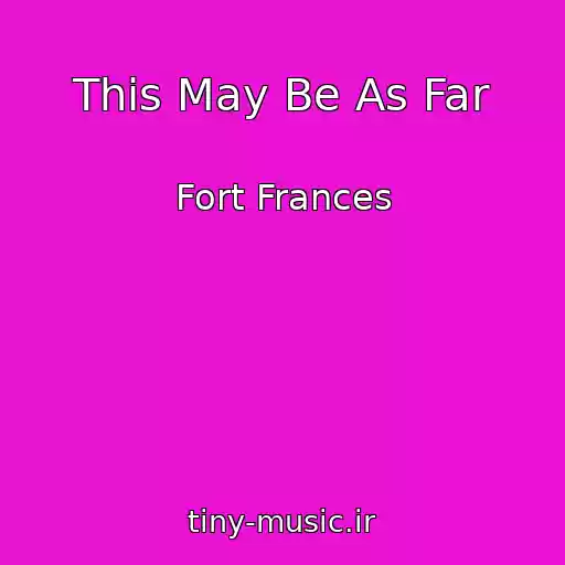 کاور آهنگ This May Be As Far از Fort Frances