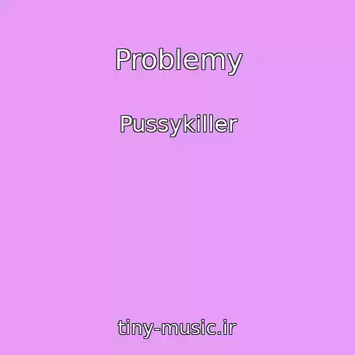 کاور آهنگ Problemy از Pussykiller
