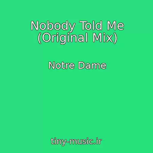 کاور آهنگ Nobody Told Me (Original Mix) از Notre Dame