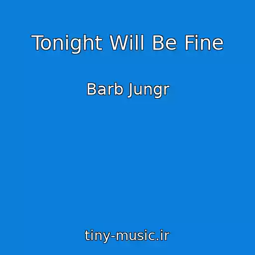 کاور آهنگ Tonight Will Be Fine از Barb Jungr