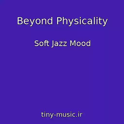 کاور آهنگ Beyond Physicality از Soft Jazz Mood