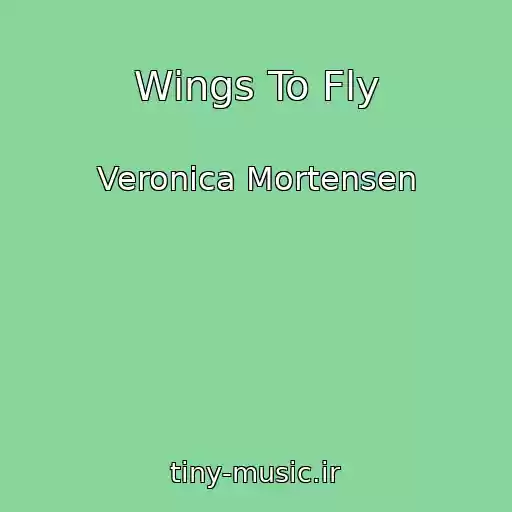 کاور آهنگ Wings To Fly از Veronica Mortensen