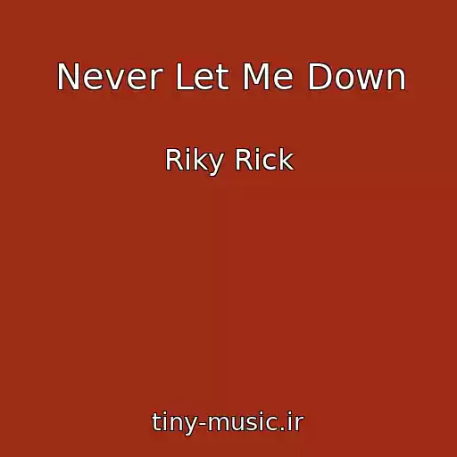 کاور آهنگ Never Let Me Down از Riky Rick