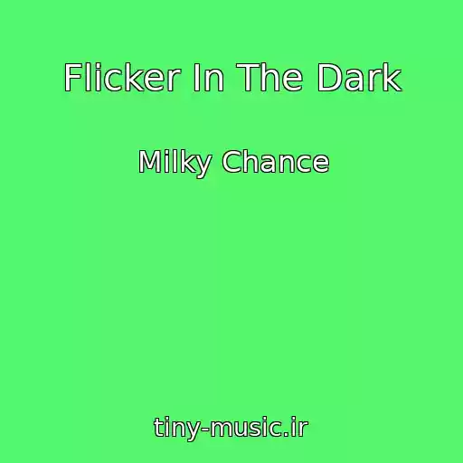 کاور آهنگ Flicker In The Dark از Milky Chance