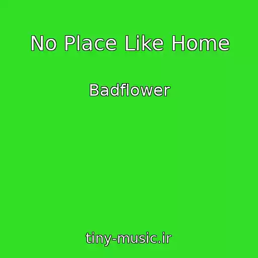کاور آهنگ No Place Like Home از Badflower
