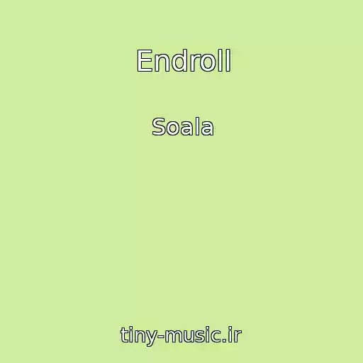 کاور آهنگ Endroll از Soala