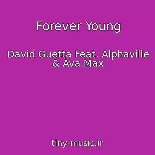 کاور آهنگ Forever Young از David Guetta Feat. Alphaville & Ava Max