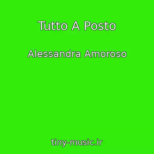 کاور آهنگ Tutto A Posto از Alessandra Amoroso