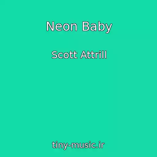 کاور آهنگ Neon Baby از Scott Attrill
