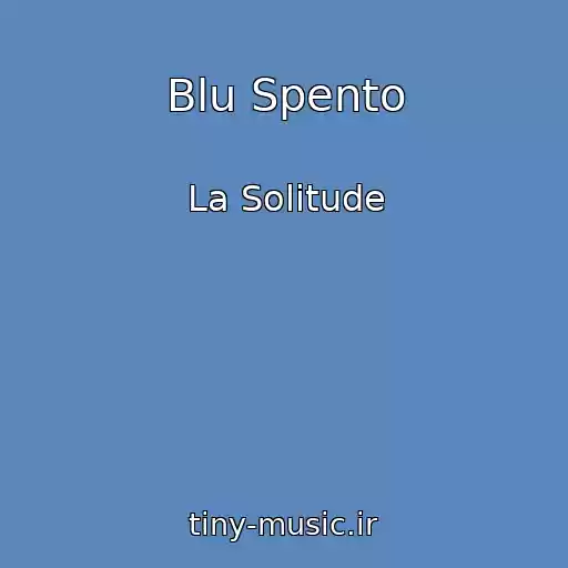 کاور آهنگ Blu Spento از La Solitude