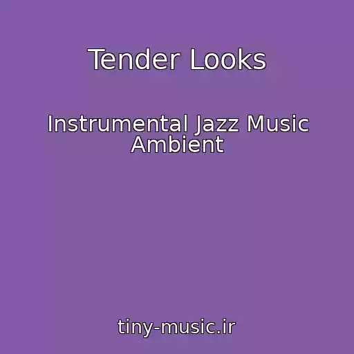 کاور آهنگ Tender Looks از Instrumental Jazz Music Ambient